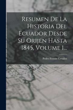 portada Resumen de la Historia del Ecuador Desde su Orijen Hasta 1845, Volume 1.