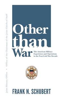 portada Other Than War: The American Military Experience and Operations in the Post-Cold War Decade (en Inglés)