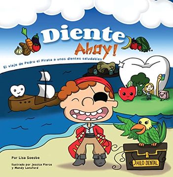 portada Diente Ahoy!  El Viaje de Pedro el Pirata a Unos Dientes Saludables