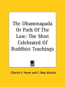 portada the dhammapada or path of the law: the most celebrated of buddhist teachings (in English)