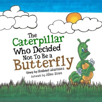 portada The Caterpillar Who Decided Not To Be a Butterfly (en Inglés)