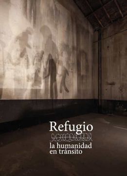 portada Refugio, la Humanidad en Transito (in Spanish)