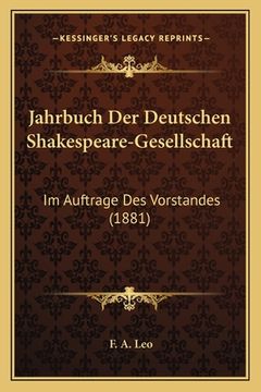 portada Jahrbuch Der Deutschen Shakespeare-Gesellschaft: Im Auftrage Des Vorstandes (1881) (en Alemán)