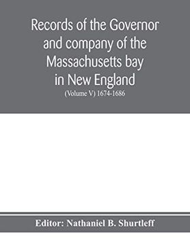 portada Records of the Governor and Company of the Massachusetts bay in new England (Volume v) 1674-1686 