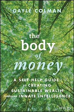 portada The Body of Money: A Self-Help Guide to Creating Sustainable Wealth Through Innate Intelligence (en Inglés)
