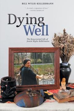 portada Dying Well: The Resurrected Life of Jeanie Wylie-Kellermann (en Inglés)