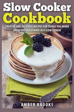 portada Slow Cooker Cookbook: Creative and delicious recipes for things you never knew you could make in a slow cooker