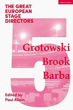 portada The Great European Stage Directors Volume 5: Grotowski, Brook, Barba (Great Stage Directors) (in English)