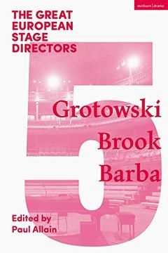 portada The Great European Stage Directors Volume 5: Grotowski, Brook, Barba (Great Stage Directors) (en Inglés)