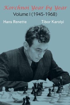 portada Korchnoi Year by Year: Volume I (1945-1968) (in English)