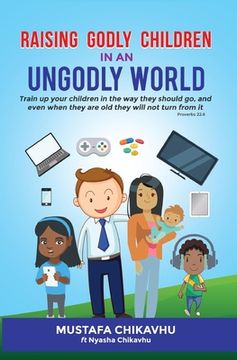 portada Raising Godly Children In An Ungodly World (en Inglés)