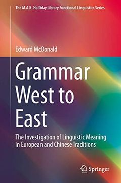 portada Grammar West to East the Investigation of Linguistic Meaning in European and Chinese Traditions the mak Halliday Library Functional Linguistics Series (en Inglés)