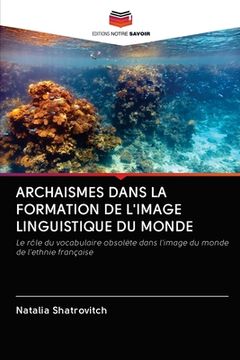 portada Archaismes Dans La Formation de l'Image Linguistique Du Monde (en Francés)