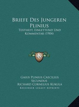 portada Briefe Des Jungeren Plinius: Textheft, Einlettund Und Kommentar (1904) (en Alemán)