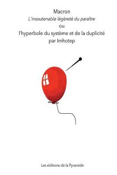 portada Macron l'Insoutenable Légèreté Du Paraître: L'Hyperbole Du Système Et de la Duplicité (en Francés)