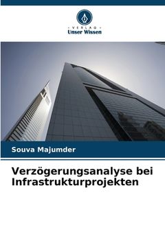 portada Verzögerungsanalyse bei Infrastrukturprojekten (en Alemán)