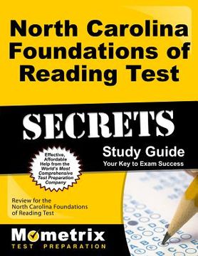 portada North Carolina Foundations of Reading Test Secrets Study Guide: Review for the North Carolina Foundations of Reading Test (en Inglés)