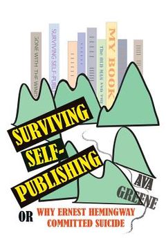 portada Surviving Self-Publishing: or Why Ernest Hemingway Committed Suicide (en Inglés)