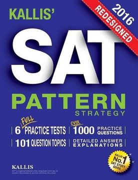 portada KALLIS' Redesigned SAT Pattern Strategy + 6 Full Length Practice Tests (College SAT Prep 2016 + Study Guide Book for the New SAT) (en Inglés)
