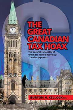 portada The Great Canadian tax Hoax: The Unconstitutionality of Unlimited Federal Provincial Transfer Payments (in English)