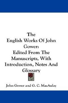 portada the english works of john gower: edited from the manuscripts, with introduction, notes and glossary (en Inglés)