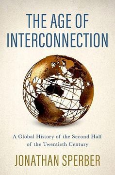 portada The age of Interconnection: A Global History of the Second Half of the Twentieth Century (in English)