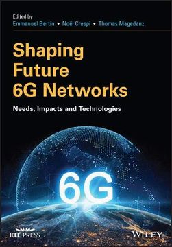 portada Shaping Future 6g Networks: Needs, Impacts and Technologies (Wiley – Ieee) 