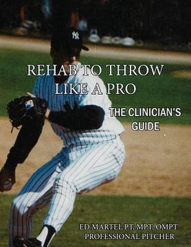 portada Rehab to Throw Like a Pro: The Clinician's Guide (in English)
