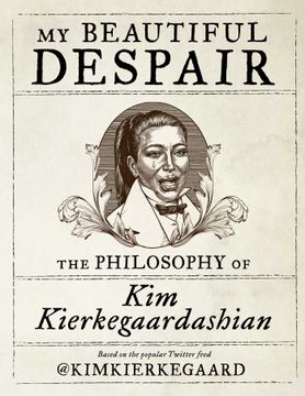 portada My Beautiful Despair: The Philosophy of Kim Kierkegaardashian (en Inglés)