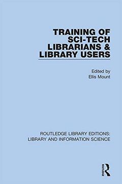 portada Training of Sci-Tech Librarians & Library Users (Routledge Library Editions: Library and Information Science) (in English)