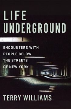 portada Life Underground: Encounters With People Below the Streets of new York (en Inglés)