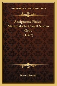 portada Antignome Fisico-Matematiche Con Il Nuovo Orbe (1667) (in Italian)
