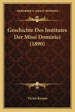 portada Geschichte Des Institutes Der Missi Dominici (1890) (en Alemán)