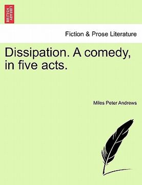 portada dissipation. a comedy, in five acts. (en Inglés)