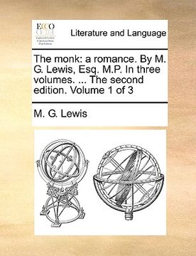 portada the monk: a romance. by m. g. lewis, esq. m.p. in three volumes. ... the second edition. volume 1 of 3 (en Inglés)