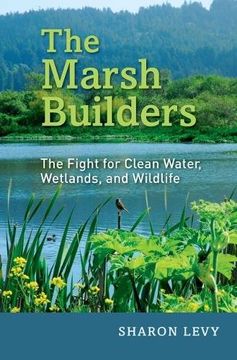 portada The Marsh Builders: The Fight for Clean Water, Wetlands, and Wildlife (en Inglés)