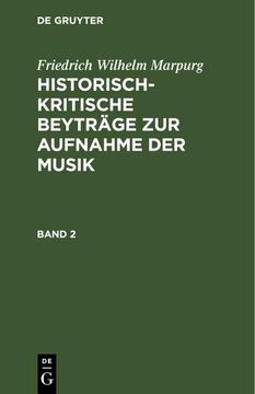 portada Friedrich Wilhelm Marpurg: Historisch-Kritische Beyträge zur Aufnahme der Musik. Band 2 (en Alemán)