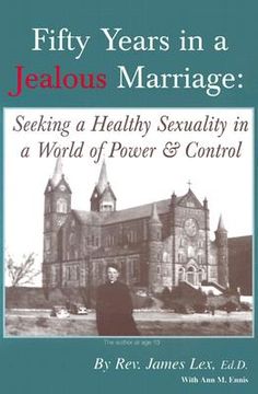 portada fifty years in a jealous marriage: seeking a healthy sexuality in a world of power and control (en Inglés)