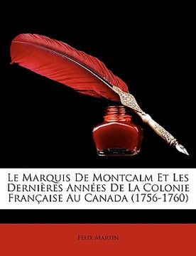 portada Le Marquis De Montcalm Et Les Dernières Années De La Colonie Française Au Canada (1756-1760) (en Francés)