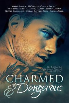 portada Charmed and Dangerous: Ten Tales of gay Paranormal Romance and Urban Fantasy 