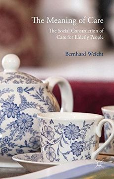 portada The Meaning of Care: The Social Construction of Care for Elderly People (en Inglés)