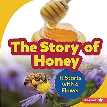 portada The Story of Honey: It Starts with a Flower (en Inglés)
