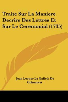 portada traite sur la maniere decrire des lettres et sur le ceremonial (1735) (en Inglés)