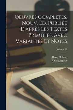 portada Oeuvres complètes. Nouv. éd. publiée d'après les textes primitifs, avec variantes et notes; Volume 02 (en Francés)