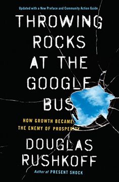 portada Throwing Rocks at the Google Bus: How Growth Became the Enemy of Prosperity (en Inglés)