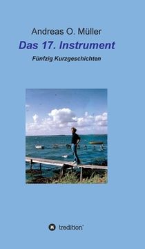 portada Das 17. Instrument: Fünfzig Kurzgeschichten (in German)