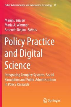 portada Policy Practice and Digital Science: Integrating Complex Systems, Social Simulation and Public Administration in Policy Research (en Inglés)