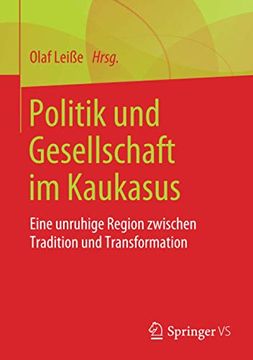portada Politik und Gesellschaft im Kaukasus. Eine Unruhige Region Zwischen Tradition und Transformation. (en Alemán)