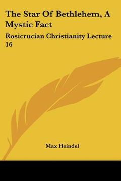 portada the star of bethlehem, a mystic fact: rosicrucian christianity lecture 16