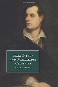 portada Lord Byron and Scandalous Celebrity (Cambridge Studies in Romanticism) (en Inglés)